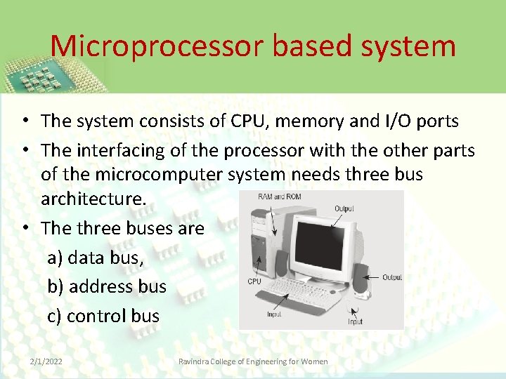 Microprocessor based system • The system consists of CPU, memory and I/O ports •