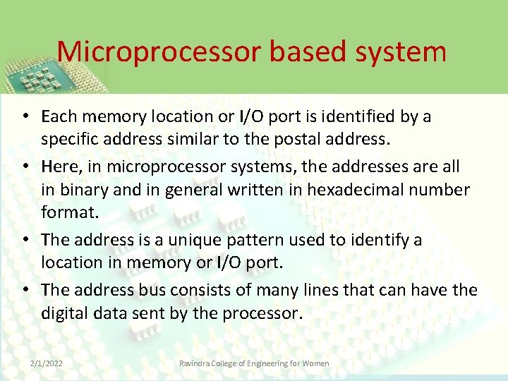 Microprocessor based system • Each memory location or I/O port is identified by a