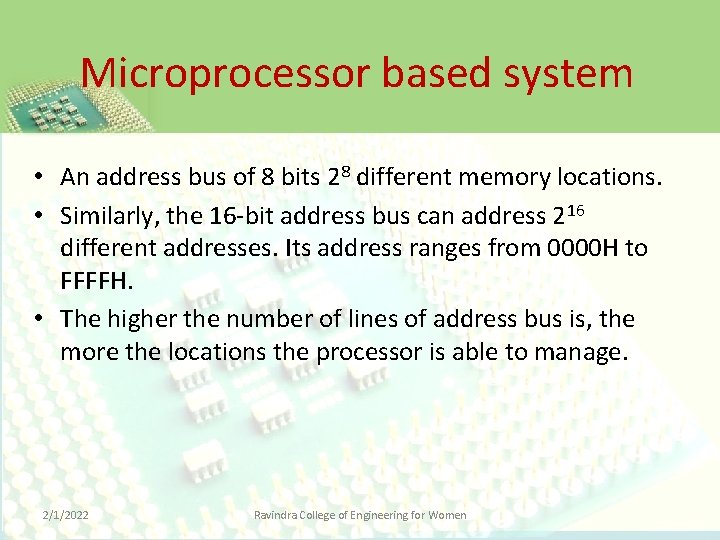 Microprocessor based system • An address bus of 8 bits 28 different memory locations.