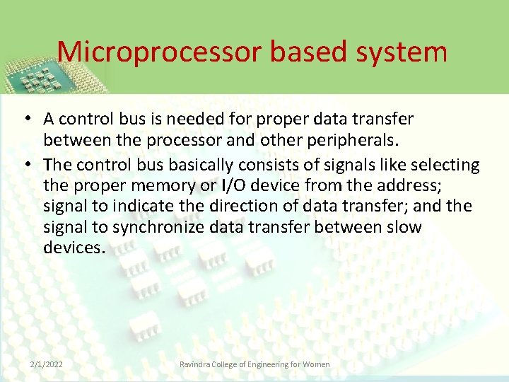 Microprocessor based system • A control bus is needed for proper data transfer between