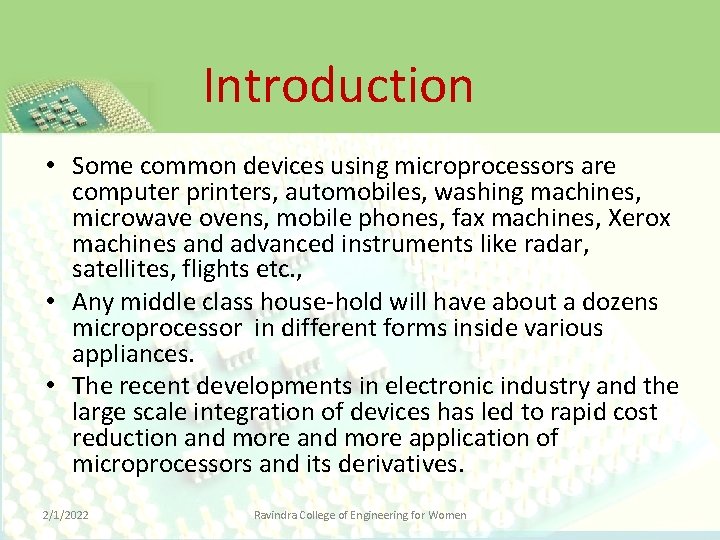 Introduction • Some common devices using microprocessors are computer printers, automobiles, washing machines, microwave