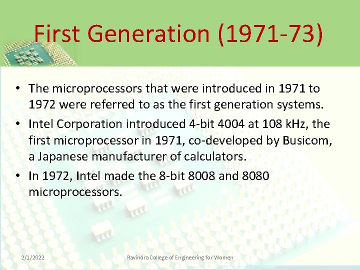 First Generation (1971 -73) • The microprocessors that were introduced in 1971 to 1972