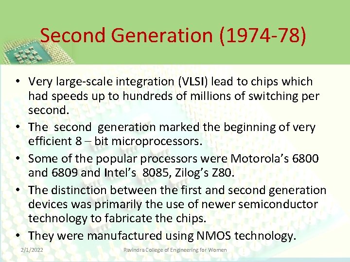 Second Generation (1974 -78) • Very large-scale integration (VLSI) lead to chips which had