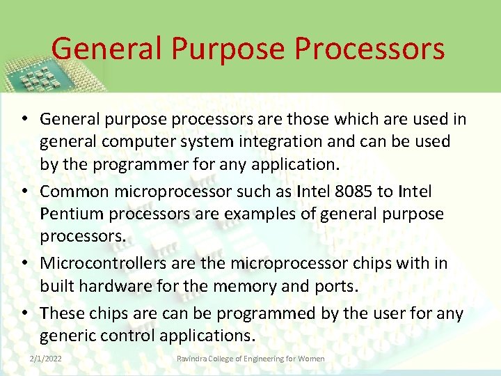 General Purpose Processors • General purpose processors are those which are used in general