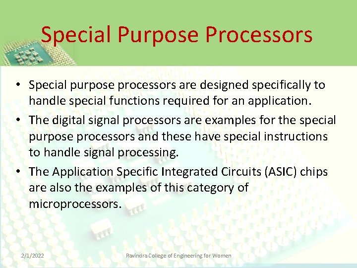 Special Purpose Processors • Special purpose processors are designed specifically to handle special functions