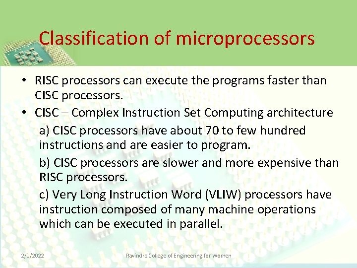 Classification of microprocessors • RISC processors can execute the programs faster than CISC processors.