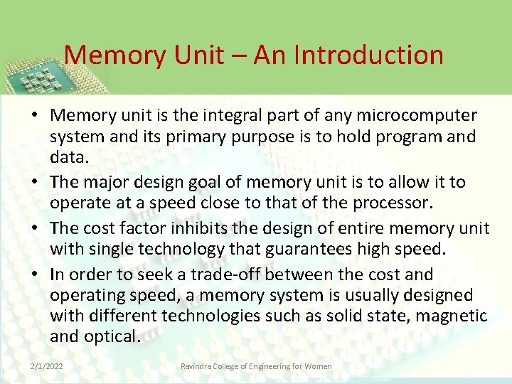 Memory Unit – An Introduction • Memory unit is the integral part of any
