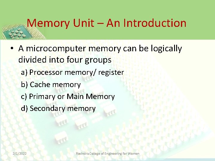Memory Unit – An Introduction • A microcomputer memory can be logically divided into