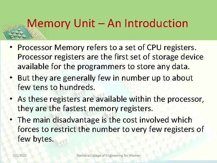 Memory Unit – An Introduction • Processor Memory refers to a set of CPU