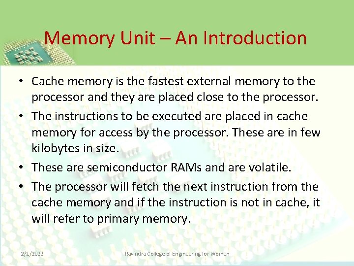 Memory Unit – An Introduction • Cache memory is the fastest external memory to