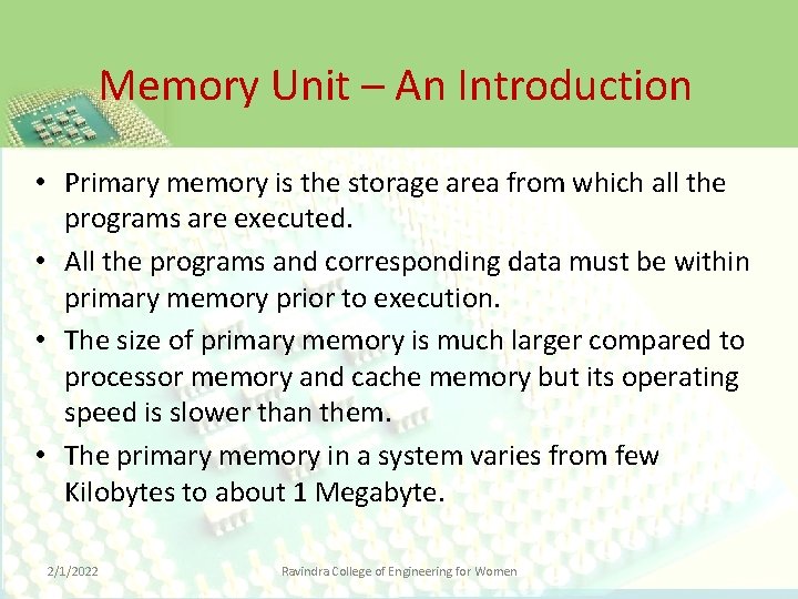 Memory Unit – An Introduction • Primary memory is the storage area from which