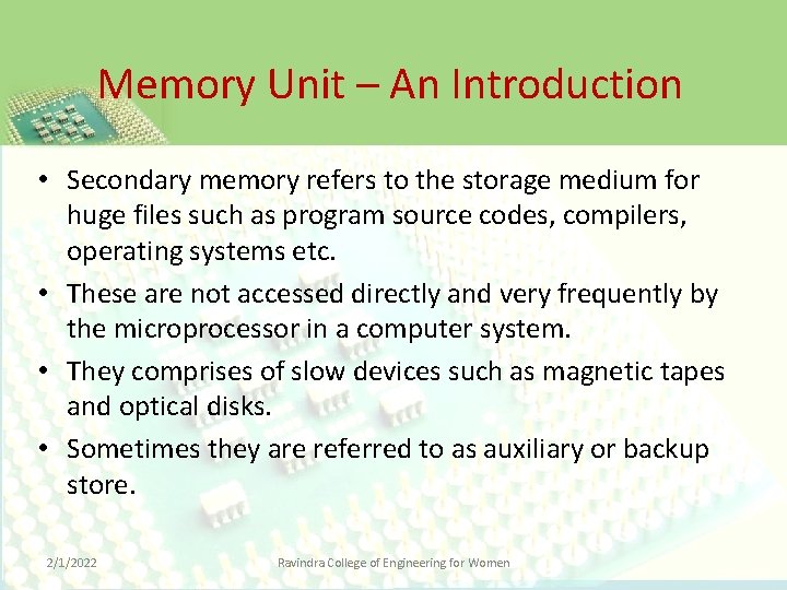 Memory Unit – An Introduction • Secondary memory refers to the storage medium for