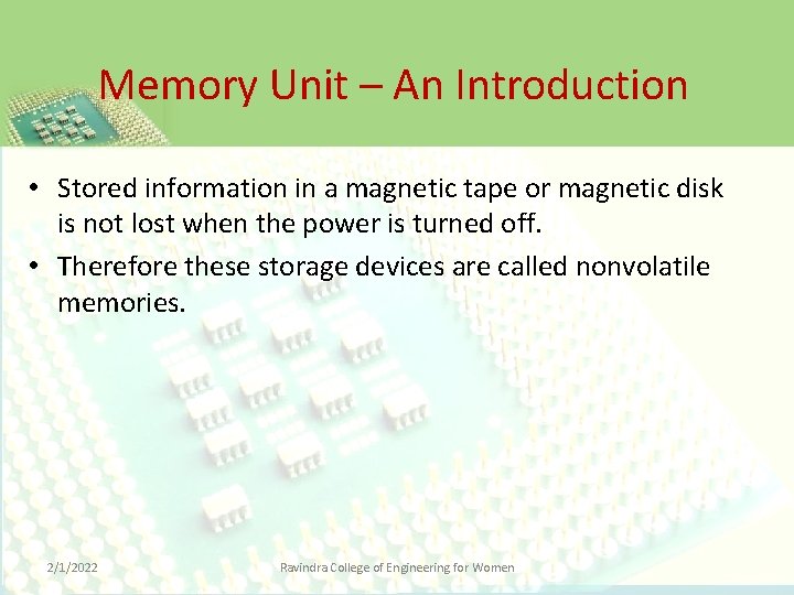 Memory Unit – An Introduction • Stored information in a magnetic tape or magnetic