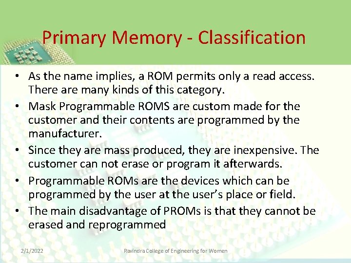Primary Memory - Classification • As the name implies, a ROM permits only a