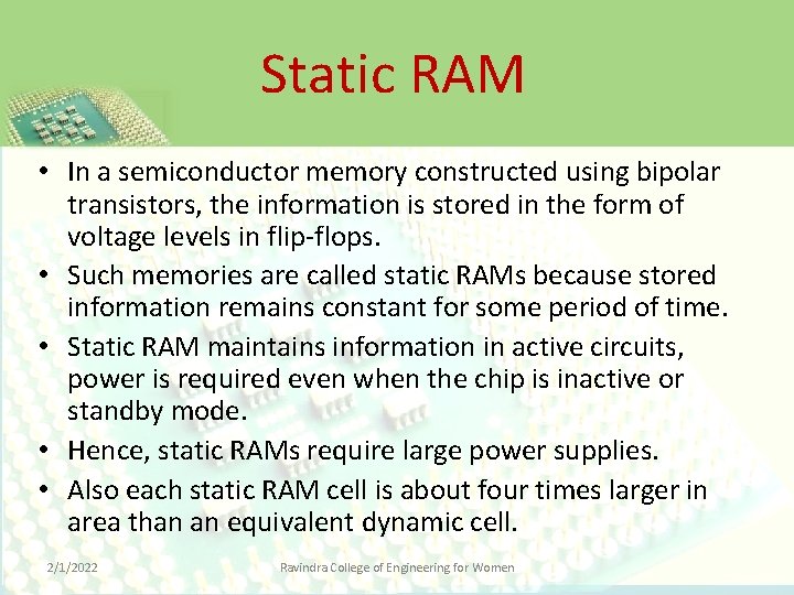 Static RAM • In a semiconductor memory constructed using bipolar transistors, the information is