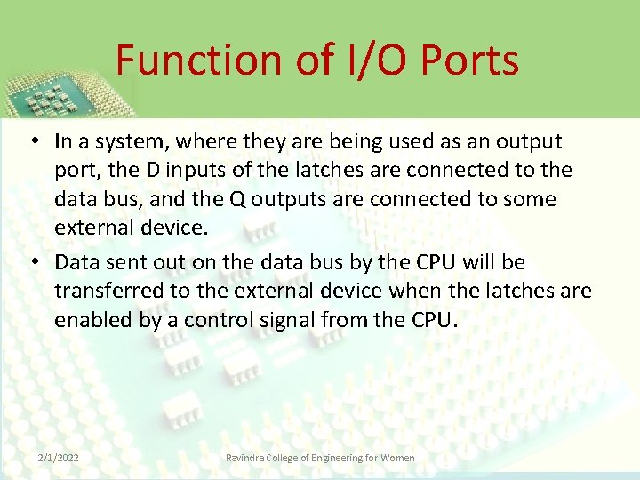 Function of I/O Ports • In a system, where they are being used as
