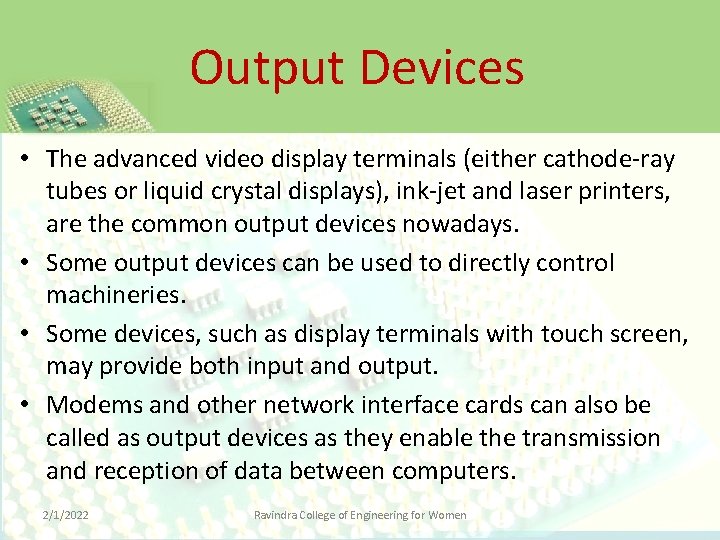 Output Devices • The advanced video display terminals (either cathode-ray tubes or liquid crystal