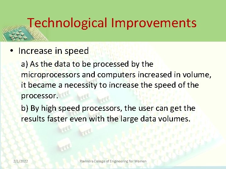 Technological Improvements • Increase in speed a) As the data to be processed by