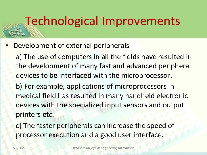 Technological Improvements • Development of external peripherals a) The use of computers in all