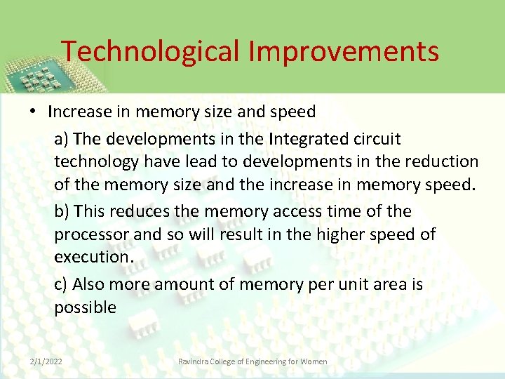 Technological Improvements • Increase in memory size and speed a) The developments in the