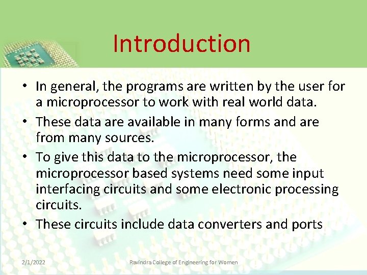 Introduction • In general, the programs are written by the user for a microprocessor
