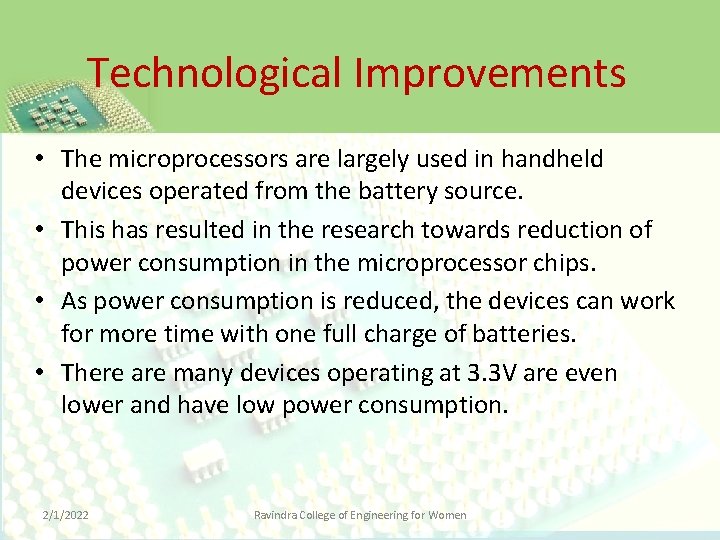 Technological Improvements • The microprocessors are largely used in handheld devices operated from the