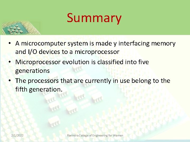 Summary • A microcomputer system is made y interfacing memory and I/O devices to