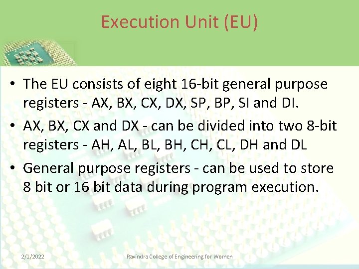 Execution Unit (EU) • The EU consists of eight 16 -bit general purpose registers