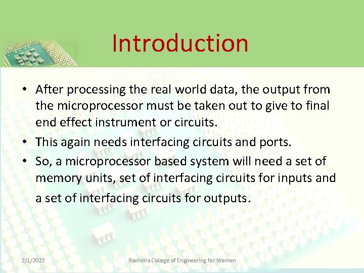 Introduction • After processing the real world data, the output from the microprocessor must