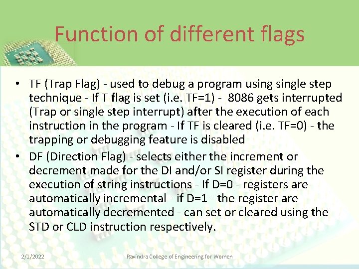Function of different flags • TF (Trap Flag) - used to debug a program
