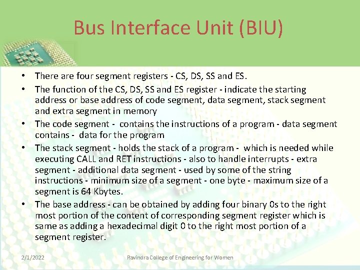 Bus Interface Unit (BIU) • There are four segment registers - CS, DS, SS
