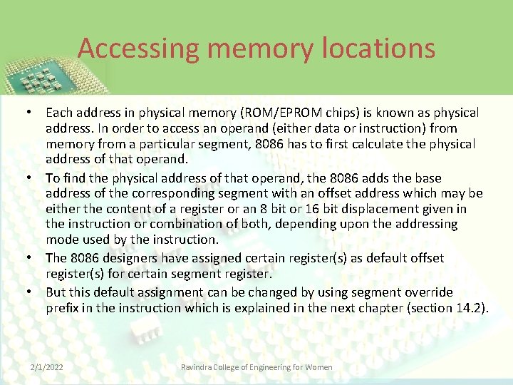 Accessing memory locations • Each address in physical memory (ROM/EPROM chips) is known as