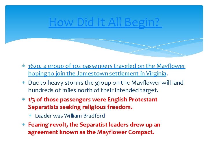 How Did It All Begin? 1620, a group of 102 passengers traveled on the