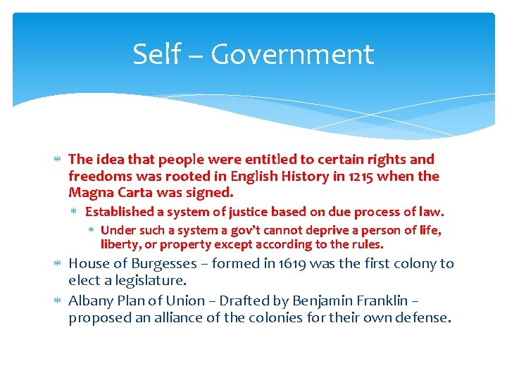 Self – Government The idea that people were entitled to certain rights and freedoms