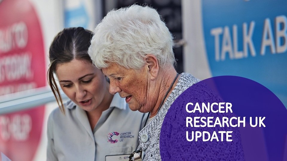 CANCER RESEARCH UK UPDATE 