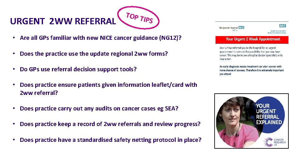 URGENT 2 WW REFERRAL TOP T IPS • Are all GPs familiar with new