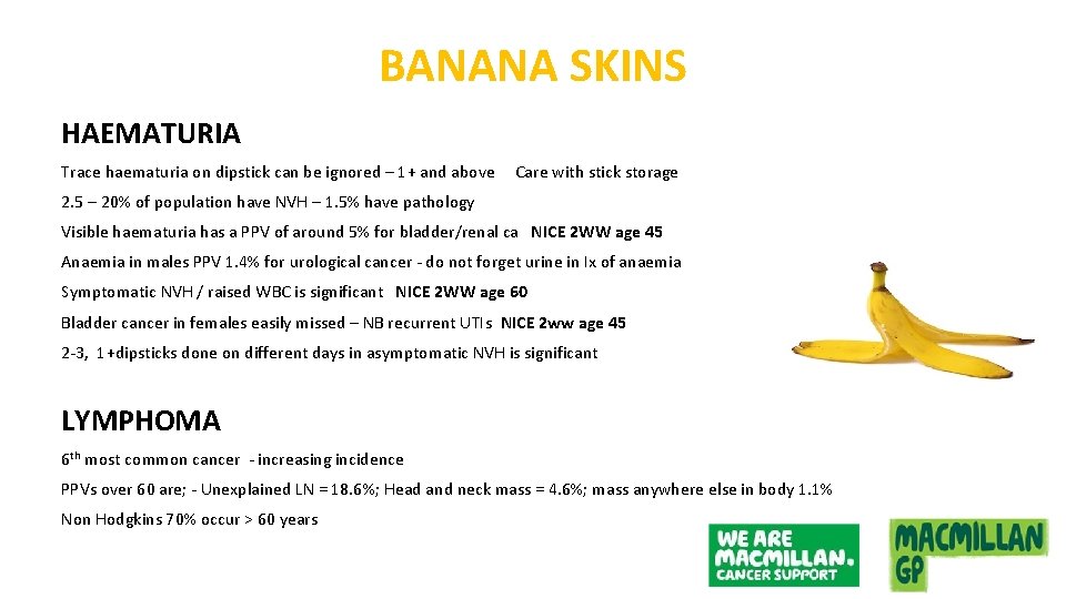BANANA SKINS HAEMATURIA Trace haematuria on dipstick can be ignored – 1+ and above
