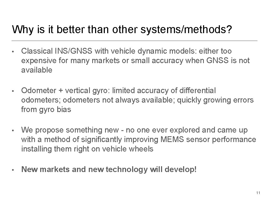 Why is it better than other systems/methods? • Classical INS/GNSS with vehicle dynamic models: