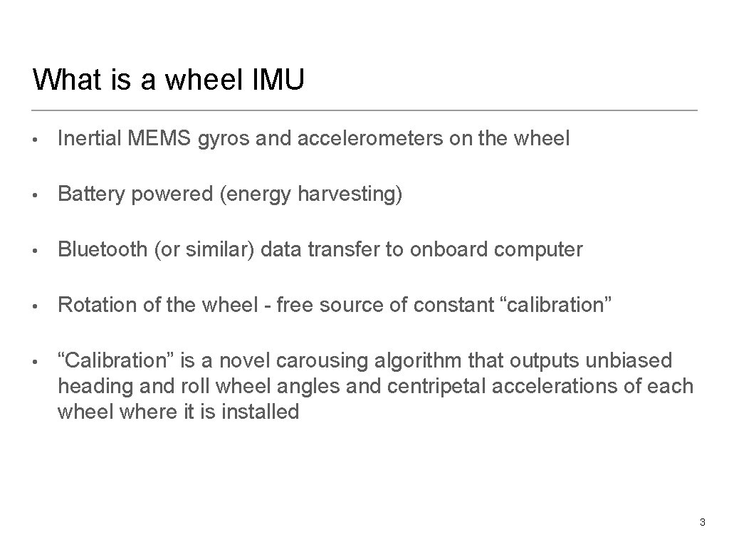 What is a wheel IMU • Inertial MEMS gyros and accelerometers on the wheel