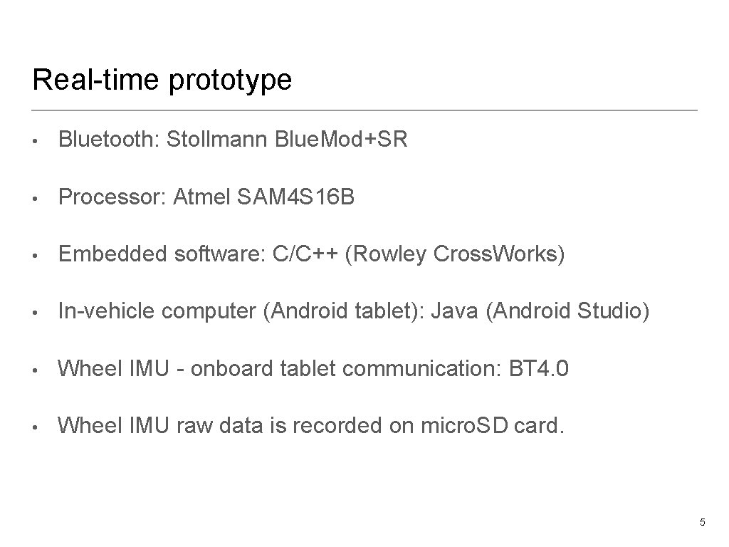 Real-time prototype • Bluetooth: Stollmann Blue. Mod+SR • Processor: Atmel SAM 4 S 16