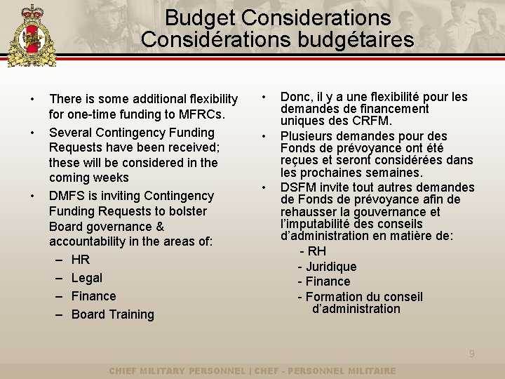 Budget Considerations Considérations budgétaires • • • There is some additional flexibility for one-time