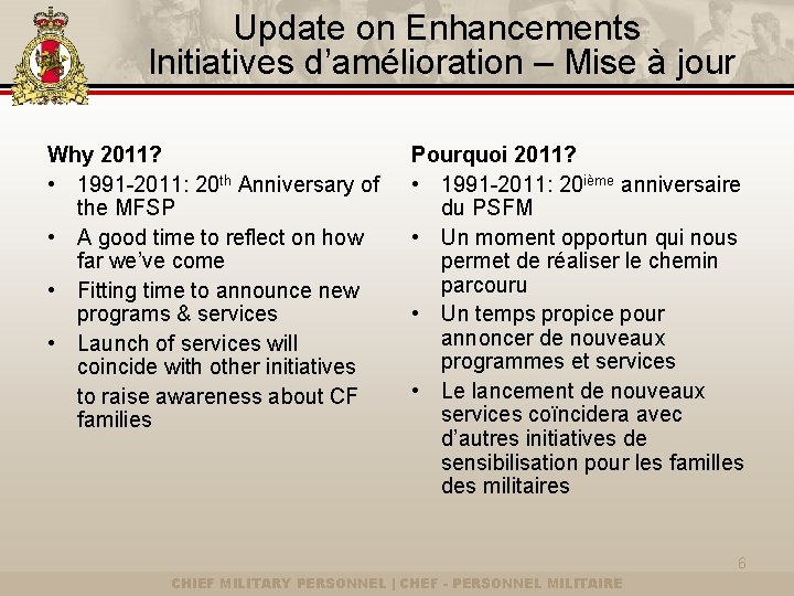 Update on Enhancements Initiatives d’amélioration – Mise à jour Why 2011? • 1991 -2011: