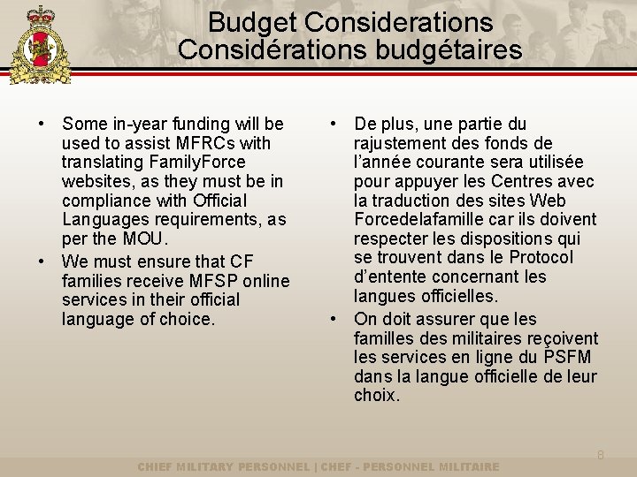 Budget Considerations Considérations budgétaires • Some in-year funding will be used to assist MFRCs