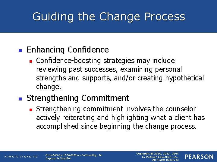 Guiding the Change Process n Enhancing Confidence n n Confidence-boosting strategies may include reviewing