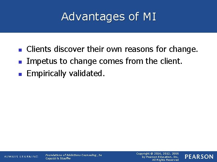 Advantages of MI n n n Clients discover their own reasons for change. Impetus