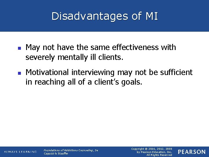 Disadvantages of MI n n May not have the same effectiveness with severely mentally