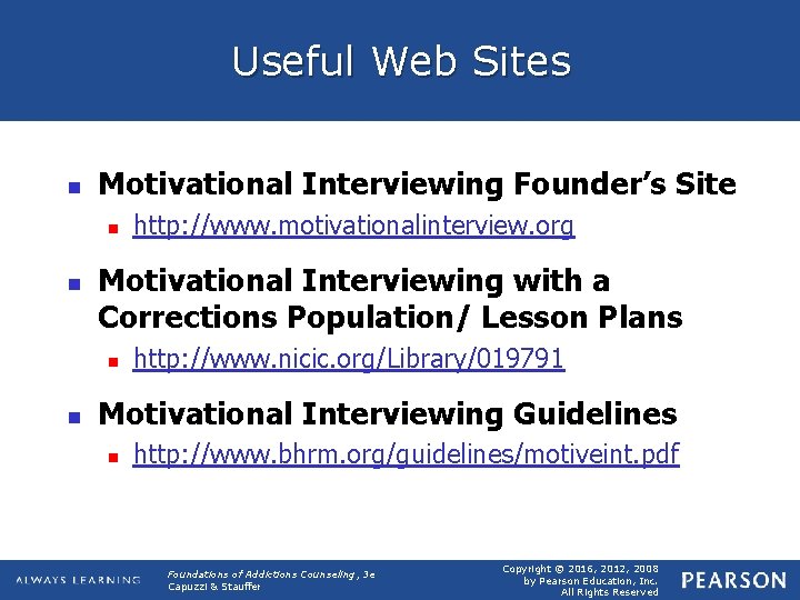 Useful Web Sites n Motivational Interviewing Founder’s Site n n Motivational Interviewing with a