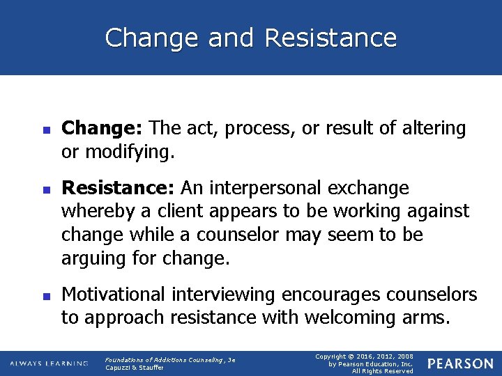 Change and Resistance n n n Change: The act, process, or result of altering