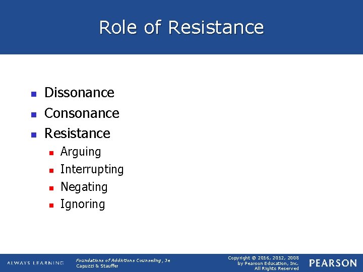 Role of Resistance n n n Dissonance Consonance Resistance n n Arguing Interrupting Negating