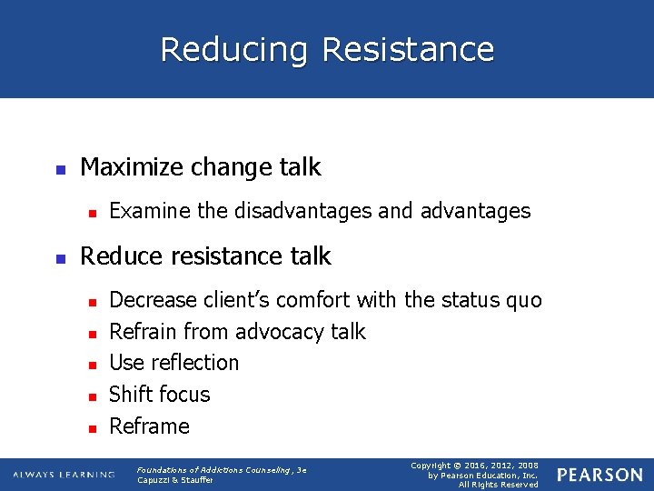 Reducing Resistance n Maximize change talk n n Examine the disadvantages and advantages Reduce